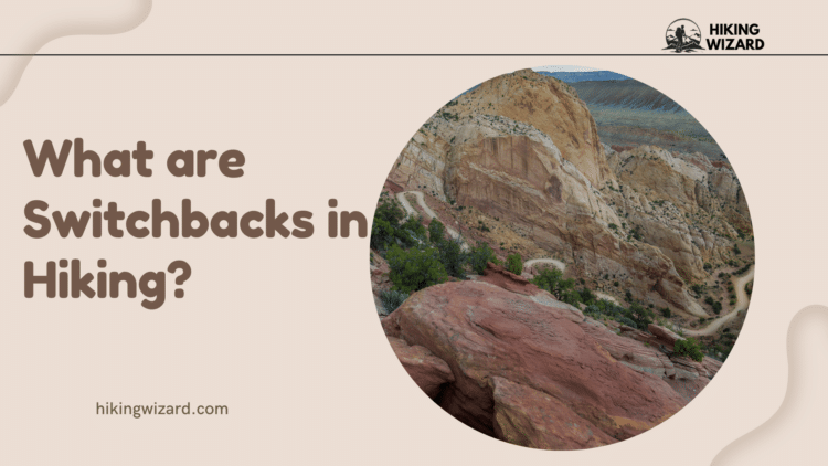 What are Switchbacks in Hiking A Guide ( )