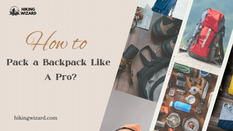 How to Pack a Hiking Backpack Like a Pro Learn with us