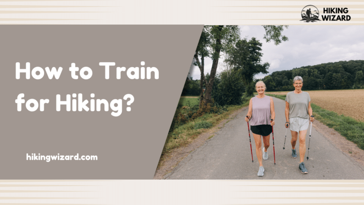 How to Train for Hiking A Guide