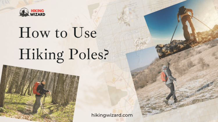 How to Use Hiking Poles Learn a Better Use ( ) ( )