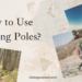 How to Use Hiking Poles Learn a Better Use ( ) ( )