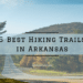 Best Hiking Trails in Arkansas ( )